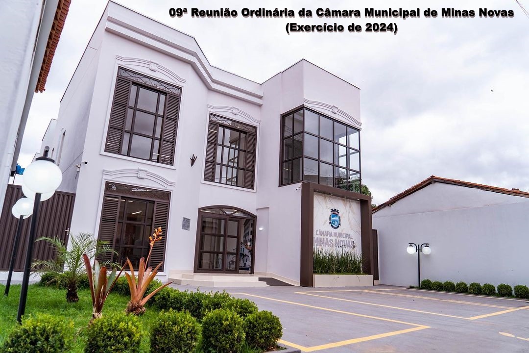 09ª Reunião Ordinária da Câmara Municipal de Minas Novas (Exercício de 2024)